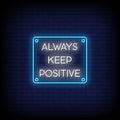 Always Keep Positive Neon Sign