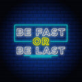 Be Fast Or Be Last, Neon Sign