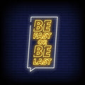 Be Fast Or Be Last Neon Sign