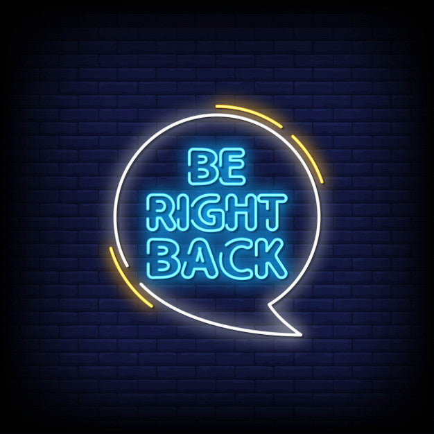 Be Right Back Neon Sign — make neon sign