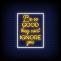 Be So Good They Can't Ignore You Neon Sign