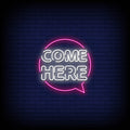 Come Here Neon Sign