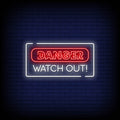 Danger Watch Out Neon Sign