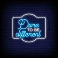 Dare To Be Different In Neon Sign
