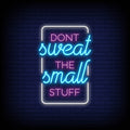 Dont Sweat The Small Stuff Lettering Neon Sign