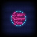 dream without fear pink neon sign