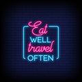 Eat Well Travel Often In Neon Sign