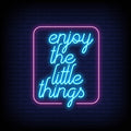 Enjoy The Little Things Neon Sign