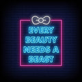 Every Beauty Needs A Beast Neon Sign