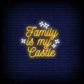 Family Is My Castle Neon Sign