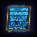 Getting Stronger Each Day Neon Sign