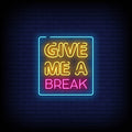 Give Me A Break Neon Sign
