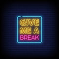 Give Me A Break Neon Sign