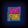 Have Fun Neon Sign