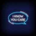 I Know You Care Neon Sign