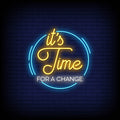 It's Time For A Change Neon Sign