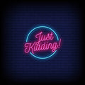 Just Kidding Neon Sign