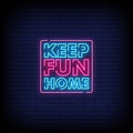 Keep Fun Home Neon Sign