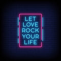 Let Love Rock Your Life Neon Text Sign