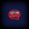 Let Me Out Neon Sign