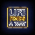 Life Finds A Way Neon Sign