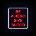 Be A Hero Give Blood Neon Sign