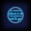 My Favorite Place In All The World Is Next To You In Neon Sign