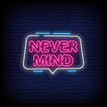 Never Mind Neon Sign - Pink Neon Sign