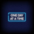 One Day At The Time Neon Sign