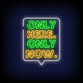 Only Here Only Now Neon Sign