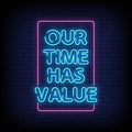 Our Time Has Value Neon Sign