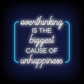 Overthinking Is The Biggest Cause Of Unhappiness, Neon Sign