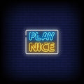 Play Nice Neon Sign