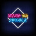 Road To Jungle Neon Sign