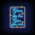 Shine Like The Star You Are Neon Sign