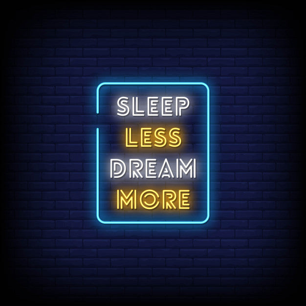 Sleep Less Dream More Neon Sign — make neon sign
