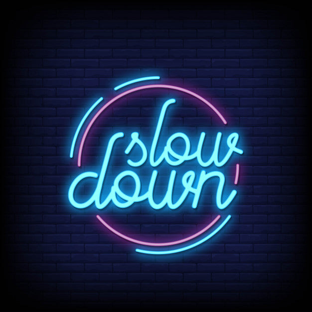 Slow Down Neon Sign — make neon sign