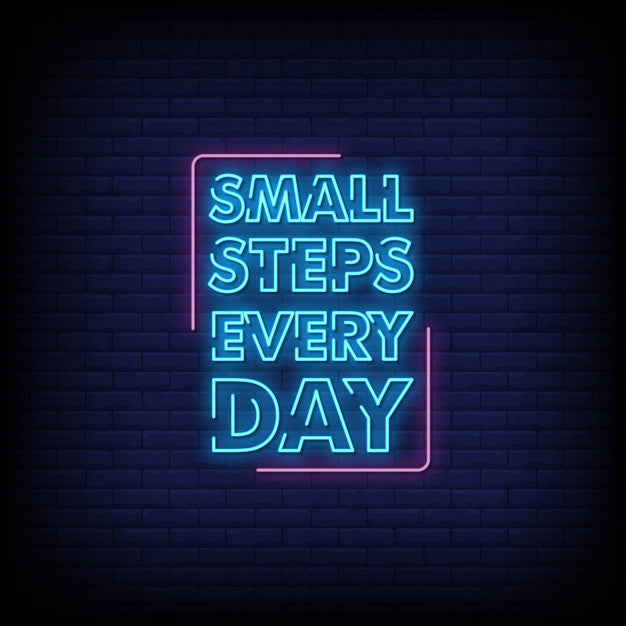 Small Steps Every Day Neon Sign — make neon sign
