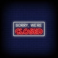 Sorry We Are Closed Today Neon Sign