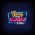 Sorry We Are Closed Today Neon Sign