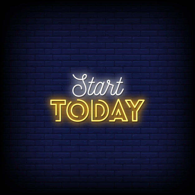 Start Today Neon Sign — make neon sign
