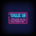 Talk Is Cheap Neon Sign