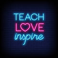 Teach Love Inspire Neon Sign
