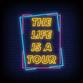 The Life Is A Tour Neon Sign