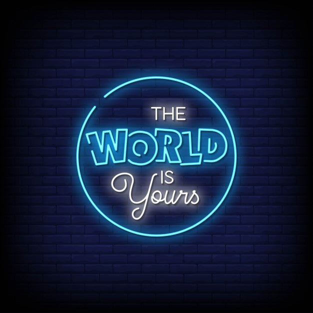 The World Is Yours Neon Sign — make neon sign