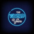 The World Is Yours Neon Sign