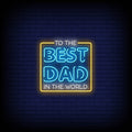 To The Best Dad In The World Neon Sign