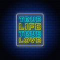 True Life True Love Neon Sign
