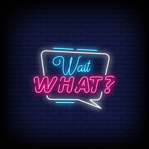 Wait What Neon Sign — make neon sign