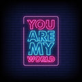 You Are My World Neon Sign